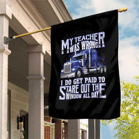 Funny Truck Driver Garden Flag My Teacher was Wrong Trucker Gift