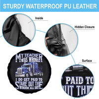 Funny Truck Driver Spare Tire Cover My Teacher was Wrong Trucker Gift