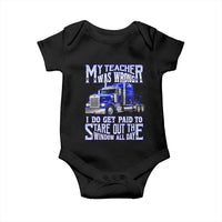 Funny Truck Driver Baby Onesie My Teacher was Wrong Trucker Gift