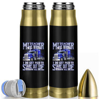 Funny Truck Driver Bullet Tumbler My Teacher was Wrong Trucker Gift