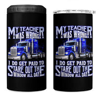 Funny Truck Driver 4 in 1 Can Cooler Tumbler My Teacher was Wrong Trucker Gift