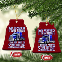 Funny Truck Driver Ceramic Ornament My Teacher was Wrong Trucker Gift