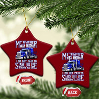 Funny Truck Driver Ceramic Ornament My Teacher was Wrong Trucker Gift