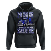 Funny Truck Driver Hoodie My Teacher was Wrong Trucker Gift