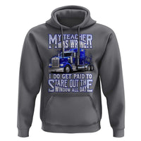 Funny Truck Driver Hoodie My Teacher was Wrong Trucker Gift