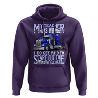 Funny Truck Driver Hoodie My Teacher was Wrong Trucker Gift