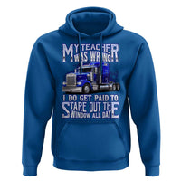 Funny Truck Driver Hoodie My Teacher was Wrong Trucker Gift