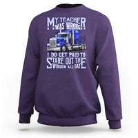 Funny Truck Driver Sweatshirt My Teacher was Wrong Trucker Gift