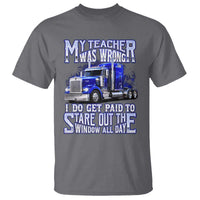 Funny Truck Driver T Shirt My Teacher was Wrong Trucker Gift