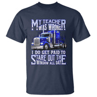 Funny Truck Driver T Shirt My Teacher was Wrong Trucker Gift