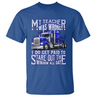 Funny Truck Driver T Shirt My Teacher was Wrong Trucker Gift