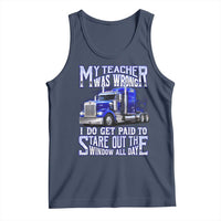 Funny Truck Driver Tank Top My Teacher was Wrong Trucker Gift