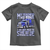 Funny Truck Driver Toddler T Shirt My Teacher was Wrong Trucker Gift