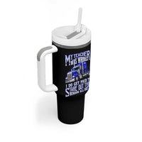 Funny Truck Driver Tumbler With Handle My Teacher was Wrong Trucker Gift