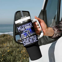Funny Truck Driver Tumbler With Handle My Teacher was Wrong Trucker Gift