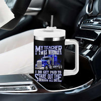 Funny Truck Driver Tumbler With Handle My Teacher was Wrong Trucker Gift