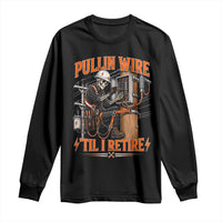 Electrician Lineman Skeleton Graphic Long Sleeve Shirt Pullin Wire Til I Retire