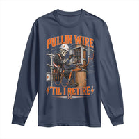 Electrician Lineman Skeleton Graphic Long Sleeve Shirt Pullin Wire Til I Retire