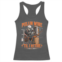 Electrician Lineman Skeleton Graphic Racerback Tank Top Pullin Wire Til I Retire