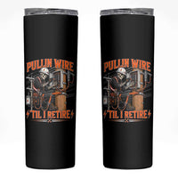 Electrician Lineman Skeleton Graphic Skinny Tumbler Pullin Wire Til I Retire