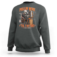 Electrician Lineman Skeleton Graphic Sweatshirt Pullin Wire Til I Retire