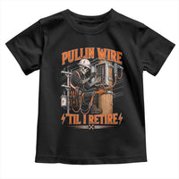 Electrician Lineman Skeleton Graphic Toddler T Shirt Pullin Wire Til I Retire