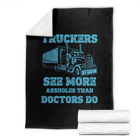 Funny Truck Driver Throw Blanket Truckers See More Assholes Than Doctors Do