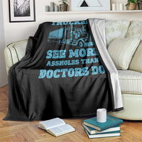 Funny Truck Driver Throw Blanket Truckers See More Assholes Than Doctors Do