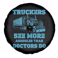Funny Truck Driver Spare Tire Cover Truckers See More Assholes Than Doctors Do