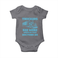Funny Truck Driver Baby Onesie Truckers See More Assholes Than Doctors Do