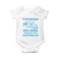 Funny Truck Driver Baby Onesie Truckers See More Assholes Than Doctors Do