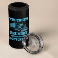 Funny Truck Driver 4 in 1 Can Cooler Tumbler Truckers See More Assholes Than Doctors Do