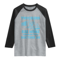 Funny Truck Driver Raglan Shirt Truckers See More Assholes Than Doctors Do