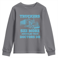 Funny Truck Driver Youth Sweatshirt Truckers See More Assholes Than Doctors Do