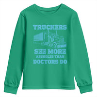 Funny Truck Driver Youth Sweatshirt Truckers See More Assholes Than Doctors Do