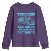 Funny Truck Driver Youth Sweatshirt Truckers See More Assholes Than Doctors Do
