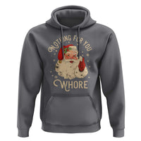 Funny Santa Hoodie Nothing For You Whore Christmas Joke Gift