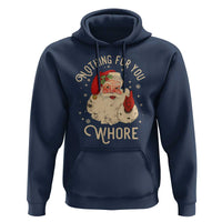 Funny Santa Hoodie Nothing For You Whore Christmas Joke Gift