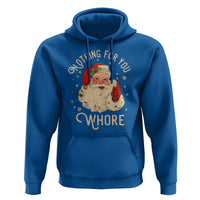 Funny Santa Hoodie Nothing For You Whore Christmas Joke Gift