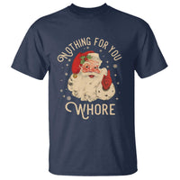 Funny Santa T Shirt Nothing For You Whore Christmas Joke Gift - Wonder Print Shop