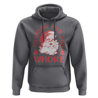 Christmas Santa Hoodie Vintage Nothing For You Whore Family Xmas