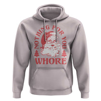 Christmas Santa Hoodie Vintage Nothing For You Whore Family Xmas