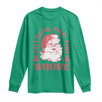 Christmas Santa Long Sleeve Shirt Vintage Nothing For You Whore Family Xmas