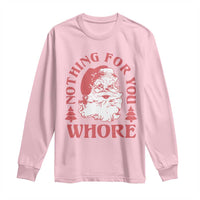 Christmas Santa Long Sleeve Shirt Vintage Nothing For You Whore Family Xmas