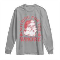 Christmas Santa Long Sleeve Shirt Vintage Nothing For You Whore Family Xmas
