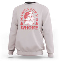Christmas Santa Sweatshirt Vintage Nothing For You Whore Family Xmas - Wonder Print Shop
