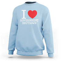I Love Government Shutdown Sweatshirt Libertarian Anarchist - Wonder Print Shop