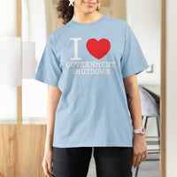 I Love Government Shutdown T Shirt For Women Libertarian Anarchist - Wonder Print Shop
