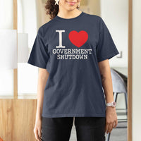 I Love Government Shutdown T Shirt For Women Libertarian Anarchist - Wonder Print Shop