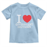 I Love Government Shutdown Toddler T Shirt Libertarian Anarchist - Wonder Print Shop